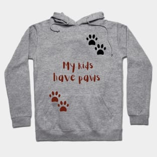 My Kids Have Paws Hoodie